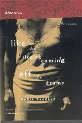 Book cover of Like the Singing Coming off the Drums by Sonia Sanchez