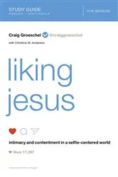 Book cover of Liking Jesus Bible Study Guide by Craig Groeschel