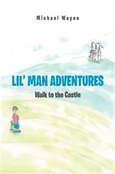 Book cover of Lil' Man Adventures by Michael Wayne