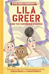 Book cover of Lila Greer and the Shrieking Shadow by Andrea Beaty