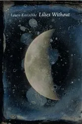 Book cover of Lilies Without by Laura Kasischke