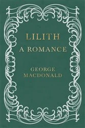 Book cover of Lilith - A Romance by George MacDonald
