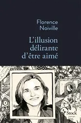 Book cover of L'illusion délirante d'être aimé by Florence Noiville