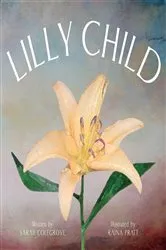 Book cover of Lilly Child by Sarah Colegrove