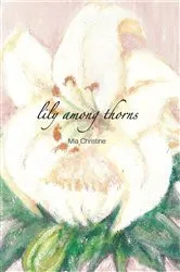Book cover of lily among thorns by Mia Christine