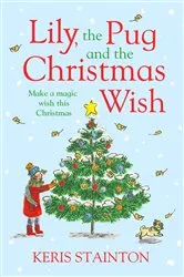 Book cover of Lily, the Pug and the Christmas Wish by Keris Stainton