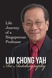 Book cover of Lim Chong Yah: An Autobiography - Life Journey Of A Singaporean Professor by Chong Yah Lim