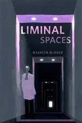 Book cover of Liminal Spaces by Maureen McHugh
