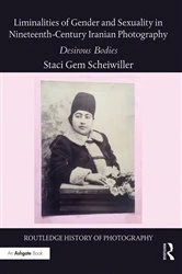 Book cover of Liminalities of Gender and Sexuality in Nineteenth-Century Iranian Photography by Staci Gem Scheiwiller