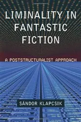 Book cover of Liminality in Fantastic Fiction by Sandor Klapcsik