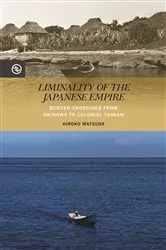 Book cover of Liminality of the Japanese Empire by Hiroko Matsuda