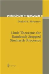Book cover of Limit Theorems for Randomly Stopped Stochastic Processes by Dmitrii S. Silvestrov