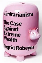 Book cover of Limitarianism by Ingrid Robeyns