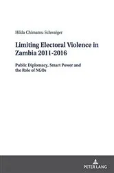 Book cover of Limiting Electoral Violence in Zambia 2011-2016 by Hilda Sangwa Schwaiger