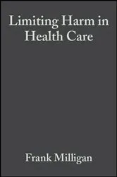 Book cover of Limiting Harm in Health Care by Frank Milligan