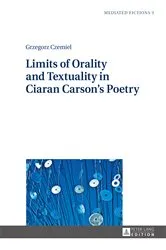 Book cover of Limits of Orality and Textuality in Ciaran Carson’s Poetry by Ludmila Gruszewska-Blaim