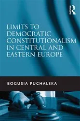 Book cover of Limits to Democratic Constitutionalism in Central and Eastern Europe by Bogusia Puchalska