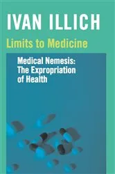 Book cover of Limits to Medicine by Ivan Illich
