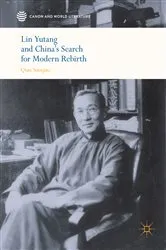 Book cover of Lin Yutang and China’s Search for Modern Rebirth by Suoqiao Qian