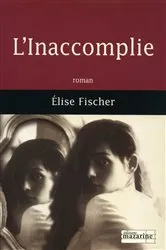 Book cover of L'Inaccomplie by Elise Fischer