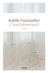 Book cover of L'inachèvement by Axelle Faussadier