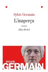Book cover of L'Inaperçu by Sylvie Germain