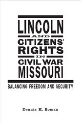 Book cover of Lincoln and Citizens' Rights in Civil War Missouri by Dennis K. Boman
