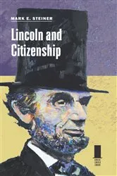 Book cover of Lincoln and Citizenship by Mark E. Steiner