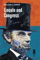 Book cover of Lincoln and Congress by William C. Harris