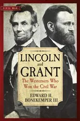 Book cover of Lincoln and Grant by Edward H. Bonekemper
