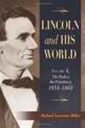 Book cover of Lincoln and His World by Richard Lawrence Miller