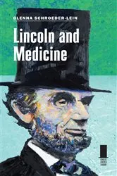 Book cover of Lincoln and Medicine by Glenna R. Schroeder-Lein