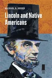 Book cover of Lincoln and Native Americans by Michael S. Green