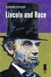 Book cover of Lincoln and Race by Richard Striner