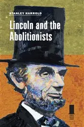 Book cover of Lincoln and the Abolitionists by Stanley Harrold