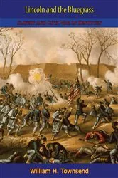 Book cover of Lincoln and the Bluegrass by William H. Townsend