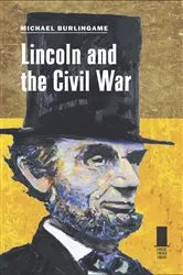 Book cover of Lincoln and the Civil War by Michael Burlingame