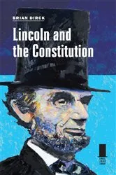 Book cover of Lincoln and the Constitution by Brian R. Dirck