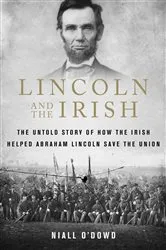 Book cover of Lincoln and the Irish by Niall O'Dowd