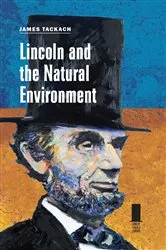 Book cover of Lincoln and the Natural Environment by James Tackach