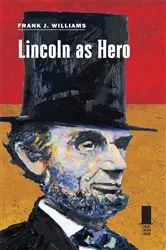 Book cover of Lincoln as Hero by Frank J. Williams