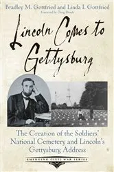 Book cover of Lincoln Comes to Gettysburg by Bradley M. Gottfried