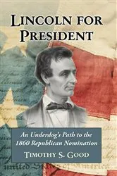 Book cover of Lincoln for President by Bruce Chadwick
