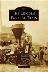 Book cover of Lincoln Funeral Train, The by Michael Leavy
