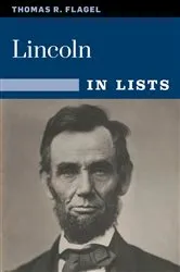 Book cover of Lincoln in Lists by Thomas R. Flagel