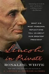 Book cover of Lincoln in Private by Ronald C. White