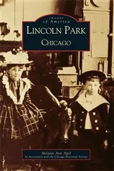Book cover of Lincoln Park, Chicago by Melanie Ann Apel