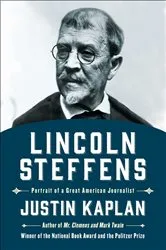 Book cover of Lincoln Steffens by Justin Kaplan