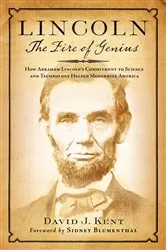Book cover of Lincoln: The Fire of Genius by David J. Kent