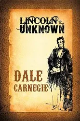 Book cover of Lincoln the Unknown by Unknown